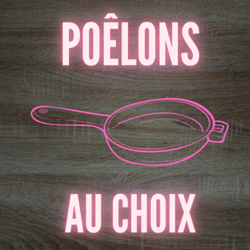 Poêlons au choix